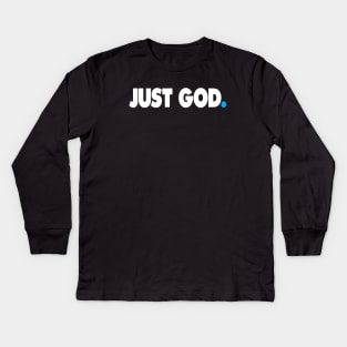 JUST GOD. Kids Long Sleeve T-Shirt